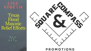 Square & Compass Promotions is live! Masonic Relief Efforts for Texas Floods (Live Stream 1)