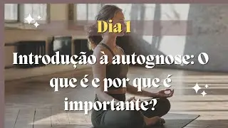 Dia 1:Introdu&ccedil;&atilde;o &agrave; Autognose  Descubra a Si Mesmo