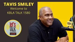 TAVIS SMILEY - Welcome to KBLA TALK 1580