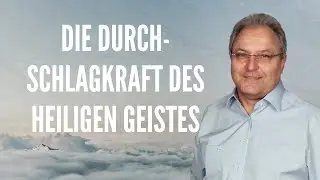 Martin &Uuml;cker - Die Durchschlagkraft des Heiligen Geistes (26. April um 20 Uhr)
