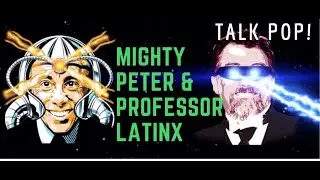 Mighty Peter & Professor Latinx Talk  Latinx Teen Shows
