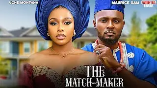 THE MATCH MAKER - UCHE MONTANA, MAURICE SAM - Nigerian Movie