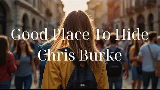 Good Place To Hide _ Chris Burke | Limited time | Lyrics - Firewood