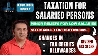 Taxation For Salaried Person | New Tax Slabs | Reliefs | Low vs High Income | Budget Series Ep.2