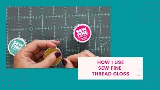 How to Use Sew Fine Thread Gloss Tutorial
