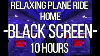 Relaxing Plane Ride Home | 10 hours | Black Screen