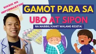 GAMOT SA UBO AT SIPON NA MABIBILI NG WALANG RESETA | Over-the-Counter Tips Tagalog