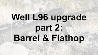 L96 upgrade Part 2 - Barrel and flathop [Tech]