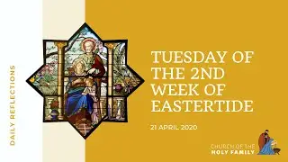 21 April 2020, Tuesday of the 2nd week of Eastertide - Daily reflection with Fr Alphonsus Dominic