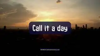 Where did the famous English saying 'call it a day' come from?