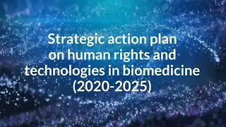 Strategic action plan on human rights and technologies in biomedicine (2020-2025)