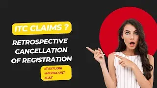 Retrospective GST Registration Cancellation Can&rsquo;t Invalidate Genuine ITC Claims.