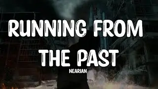 Nearian - Running From The Past (Lyrics)