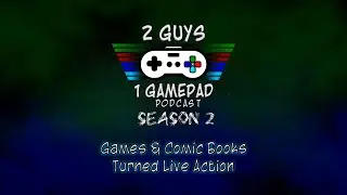 Games & Comic Books Turned Live Actions (S2E2)