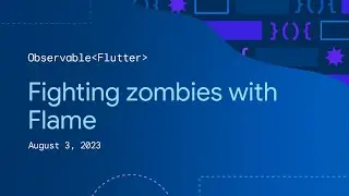 Observable Flutter: Fighting zombies with Flame