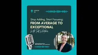 Episode 088: From Average To Exceptional with Todd Whitaker