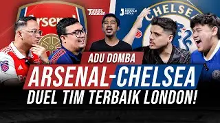 ADU DOMBA, ARSENAL - CHELSEA DUEL TIM TERBAIK LONDON | Tekel Bebas #124