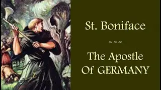 ST. BONIFACE - Apostle of Germany