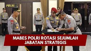 PRESISI UPDATE: MABES POLRI ROTASI SEJUMLAH JABATAN STRATEGIS 30/01/26 (18.00)