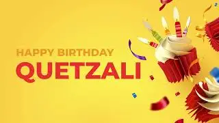 Happy Birthday QUETZALI ! - Happy Birthday Song made especially for You! 🥳
