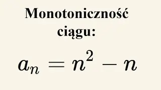 Monotoniczność ciągu - zadanie z informatora CKE 2025