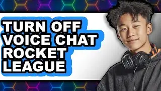 How to Turn Off Voice Chat Rocket League - Step by Step