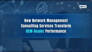 How Network Management Consulting Services Transform OEM&ndash;Dealer Performance