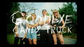 &ldquo;GOODBYE&rdquo; by Candy Truck (Official Music Video)