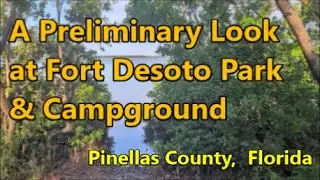 A Preliminary Look at Fort Desoto Park Campground in Pinellas County Florida