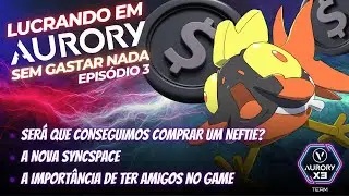 OS NEFTIES SUBIRAM DE PRE&Ccedil;O, E AGORA? Lucrando em Aurory sem gastar nada - Epis&oacute;dio 3