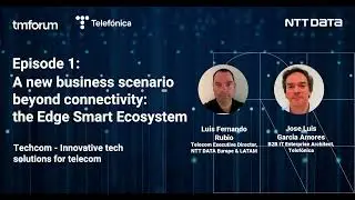 Episode 1: A new business scenario beyond connectivity: the Edge Smart Ecosystem