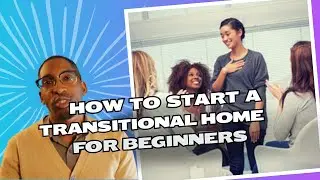 How to start a transitional home for beginners