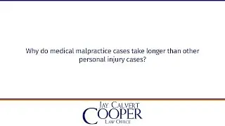 Why do medical malpractice cases take longer than other personal injury cases?