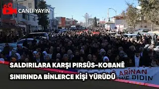 DEKUP öncülüğünde Pirsûs-Kobanê sınırında yürüyüş / Canlı Yayın