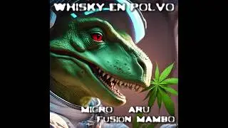 Whisky en Polvo Micro x FuSioN x ARU  x Mambo