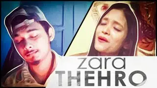 Zara Thehro Song Cover | Anshul Raikwar and Mousumi Nayak  |  Armaan Malik | Rashmi V