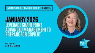 MN365 User Group January 2026 | Leverage SharePoint Advanced Management to prepare for Copilot