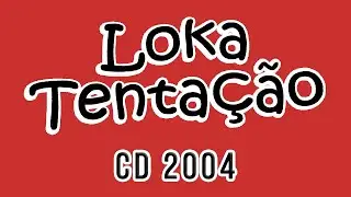 LOKA TENTAÇÃO (2004) | SHOW AO VIVO [COMPLETO]