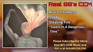 Bruce Cockburn - Lovers In A Dangerous Time