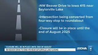 NW Beaver Drive and Iowa 415 near Saylorville Lake to temporarily close due to construction