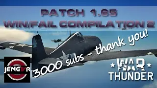 War Thunder: Patch 1.65 Win/Fail compilation 2 [3000 subs Thank You]