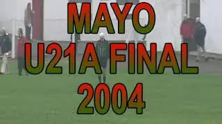 Mayo U21 A Final 2004 Ballaghaderreen V Castlebar Mitchels