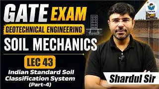 Lec 43 Indian Standard Soil Classification System Part-4 || Soil Mechanics | Geotech | CIVIL | GATE