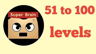 Super Brain level 51 to 100 walkthrough