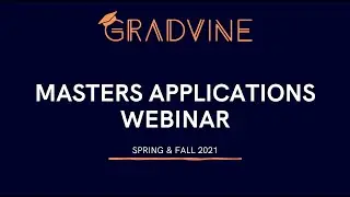 Gradvine Graduate Webinar: Masters Applications Timelines for Fall 2021 and Spring 2021