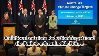 Australia Climate Action Ambitious Emissions Reduction Targets and the Path to a Sustainable Future