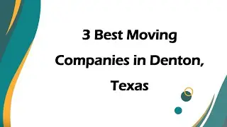 3 Best Moving Companies in Denton, Texas | Moving Services
