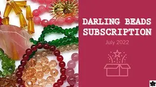 Darling Beads Monthly Subscription Box July 2022