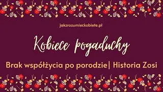 Brak współżycia po porodzie | NPR | Historia Zosi