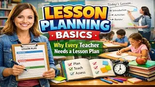 Lesson Planning Basics | Why Every Teacher Needs a Lesson Plan | Teacher Training Session